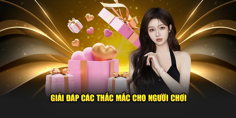Giải đáp thắc mắc người chơi